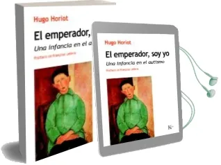 Descargar AudioLibro El Emperador, soy yo: Una Infancia en el Autismo de Hugo Horiot año 2014