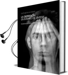 Descargar AudioLibro La Depresion un Intento de Sintesis: Fundamentos Basicos para Medicos y Psicologos de Luis Angel Alonso Saravia año 2014