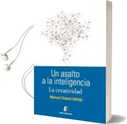 Descargar AudioLibro Un Asalto a la Inteligencia: La Creatividad de Manuel Chaure Vallejo año 2014