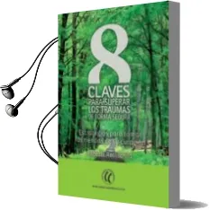 Descargar AudioLibro 8 Claves Oara Superar los Traumas de Forma Segura: Estrategias pa ra Tomar las Riendas de su Curacion de Babette Rothschild año 2014