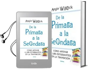 Descargar AudioLibro De la Primaria a la Secundaria: Como Apoyar a los Estudiantes en la Trasnicion de Angie Wilcock año 2014