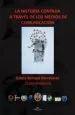 AudioLibro La Historia Contada a Traves de los Medios de Comunicacion de Estela Bernard Monferre