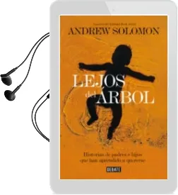 Descargar AudioLibro Lejos del Arbol: Historias de Padres e Hijos que han Aprendido a Quererse de Andrew Solomon año 2014