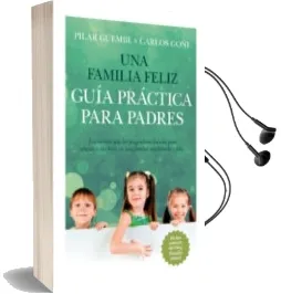 Descargar AudioLibro Una Familia Feliz: Guia Practica para Padres de Pilar Guembe año 2014