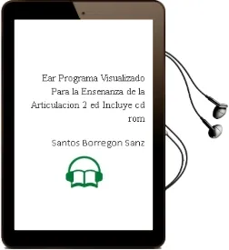 Descargar AudioLibro Ear: Programa Visualizado para la Enseñanza de la Articulacion (2 ª Ed.) (Incluye Cd-Rom) de Santos Borregon Sanz año 2014
