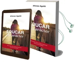 Descargar AudioLibro Educar el Caracter de Alfonso Aguilo Pastrana año 2014