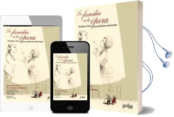 Descargar AudioLibro La Familia en la Opera: Metaforas Liricas para Problemas Relacion Ales de Juan Luis Linares; Pier Giorgio Semboloni año 2014