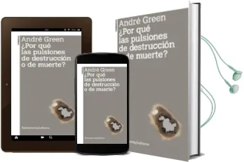 Descargar AudioLibro ¿Por que las Pulsiones de Destruccion o de Muerte? de Andre Green año 2014