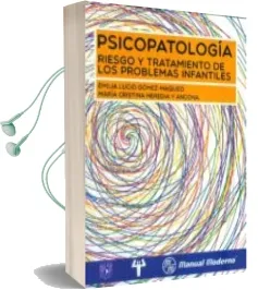 Descargar AudioLibro Psicopatologia: Riesgo y Tratamiento de los Problemas Infantiles de Emilia Lucio Gomez Maqueo año 2014