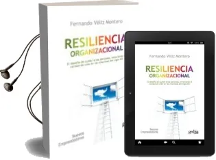 Descargar AudioLibro Resiliencia Organizacional: El Desafio de Cuidar a las Personas, Mejorando la Calidad de Vida en las Empresas del Siglo xxi de Fernando Veliz Montero año 2014