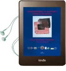 Descargar AudioLibro Comunicando la Cultura y Ciencia Recientes de Cesar Fernandez Fernandez año 2014