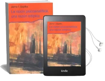 Descargar AudioLibro La Razon Psicoanalitica, una Razon Edipica de Jaime I. Szpilka año 2014