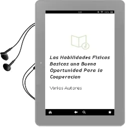 Descargar AudioLibro Las Habilidades Fisicas Basicas: Una Buena Oportunidad para la Cooperacion de Varios Autores año 2014