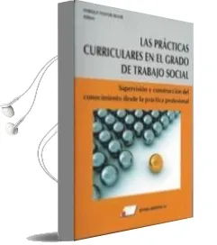 Descargar AudioLibro Las Practicas Curriculares en el Grado de Trabajo Social: Supervision y Construccion del Conocimiento desde la Practica Profesional de Enrique Pastor Seller año 2014