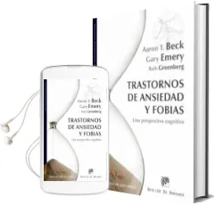Descargar AudioLibro Trastornos de Ansiedad y Fobias: Una Perspectiva Cognitiva de Aaron T. Beck; Gary Emery año 2014
