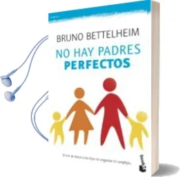 Descargar AudioLibro No hay Padres Perfectos de Bruno Bettelheim año 2014