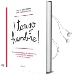 Descargar AudioLibro ¡Tengo Hambre!: Resuelva los Problemas de Alimentacion y de Peso de su Hijo Mediante un Metodo Innovador de Jane R. Hirschmann año 2014
