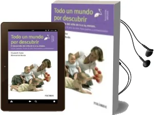 Descargar AudioLibro Todo un Mundo por Descubrir: El Desarrollo del Niño de 6 a 24 Meses. Crecer Jugando. el Arte de Vivir. para Padres y Profesionales de Elizabeth Fodor año 2014