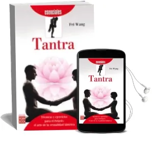 Descargar AudioLibro Tecnicas y Ejercicios para el Extasis: El Arte de la Sexualidad Tantrica de Fei Wang año 2014