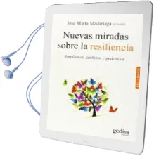 Descargar AudioLibro Nuevas Miradas Sobre la Resiliencia: Ampliando Ámbitos y Práctica s de Jose Maria Madariaga año 2014