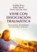 AudioLibro Vivir con Disociacion Traumatica: Entrenamiento de Habilidades pa ra Pacientes y Terapeutas de Suzette Boon
