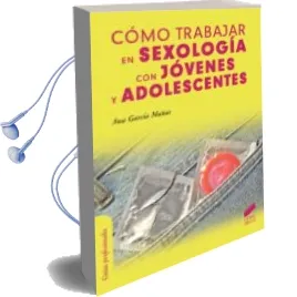 Descargar AudioLibro Como Trabajar en Sexologia con Jovenes y Adolescentes de Ana Garcia Mañas año 2015
