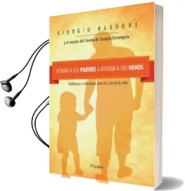 Descargar AudioLibro Ayudar a los Padres a Ayudar a los Hijos: Problemas y Soluciones para el Ciclo de la Vida de Giorgio Nardone año 2015