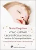 AudioLibro Como Ayudar a los Niños a Dormir: Tecnica del Acompañamiento: Una Manera de Enseñar a Dormir sin Sufrir de Sonia Esquinas