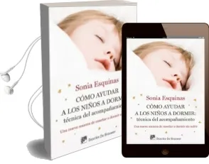 Descargar AudioLibro Como Ayudar a los Niños a Dormir: Tecnica del Acompañamiento: Una Manera de Enseñar a Dormir sin Sufrir de Sonia Esquinas año 2015