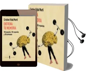 Descargar AudioLibro Entrena tu Memoria: 100 Preguntas, 100 Respuestas y 100 Actividades de Cristina Vidal Marti año 2015