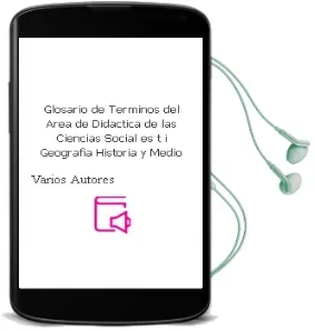 Descargar AudioLibro Glosario de Terminos del Area de Didactica de las Ciencias Social es (t. i): Geografia, Historia y Medio de Varios Autores año 2015