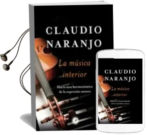 Descargar AudioLibro La Musica Interior: Hacia una Hermeneutica de la Expresion Sonora de Claudio Naranjo año 2015