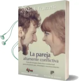 Descargar AudioLibro La Pareja Altamente Conflictiva: Guia de Terapia Dialectico - Conductual para Encontrar Paz, Intimidad y Reconocimiento de Alan E. Fruzzetti año 2015