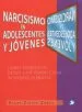 AudioLibro Narcisismo en Adolescentes y Jovenes: Como Ayudarlos desde una Perspectiva Interdisciplinaria de Oscar Zapata Zonco