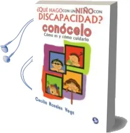 Descargar AudioLibro ¿Que Hago con un Niño con Discapacidad? Conocelo de Cecilia Rosales Vegas año 2015