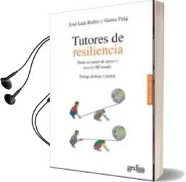Descargar AudioLibro Tutores de Resiliencia: Dame un Punto de Apoyo y Movere mi Mundo de Jose Luis Rubio año 2015