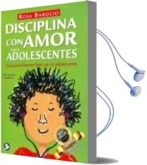 Descargar AudioLibro Disciplina con Amor para Adolescentes: Guia para Llevarte Bien con tu Adolescente de Rosa Barocio año 2015