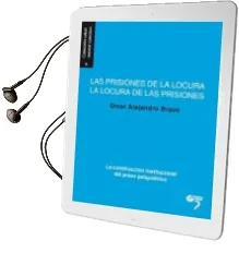 Descargar AudioLibro Las Prisiones de la Locura, la Locura de las Prisiones de Omar Alejandro Bravo año 2015