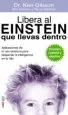 AudioLibro Libera el Einstein que Llevas Dentro Aplicaciones de la Neurociencia para Despertar la Inteligencia en tu Hijo de Ken Gibson