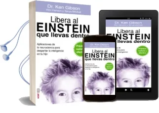 Descargar AudioLibro Libera el Einstein que Llevas Dentro Aplicaciones de la Neurociencia para Despertar la Inteligencia en tu Hijo de Ken Gibson año 2015