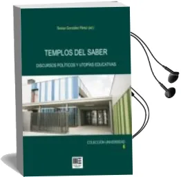 Descargar AudioLibro Templos del Saber: Discursos Politicos y Utopias Educativas de Teresa Gonzalez Perez año 2015