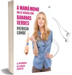 Descargar AudioLibro A Mama Mono no le Vengas con Bananas Verdes de Patricia Conde año 2015