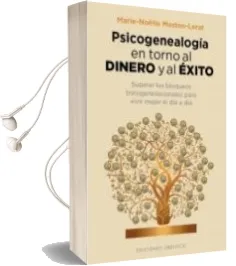 Descargar AudioLibro Psicogenealogia en Torno al Dinero y al Exito: Superar los Bloqueos Transgeneracionales para Vivir Mejor el dia a dia de Marie Noëlle Maston Lerat año 2015