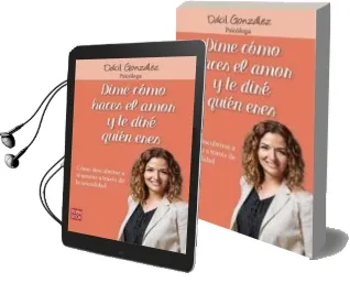 Descargar AudioLibro Dime Como Haces el Amor y te Dire Quien Eres de Dacil Gonzalez año 2015