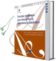 Descargar AudioLibro Inventar Problemas para Desarrollar la Competencia Matematica de Jose Antonio Fernandez Bravo; Juan Jesus Barbaran Sanchez año 2015