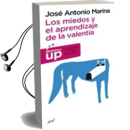 Descargar AudioLibro Los Miedos y el Aprendizaje de la Valentía de Jose Antonio Marina año 2015