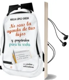 Descargar AudioLibro No Seas la Agenda de tus Hijos de Noelia Lopez Cheda año 2015