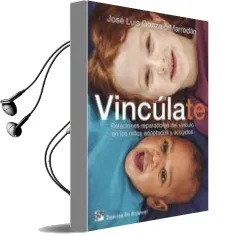 Descargar AudioLibro Vinculate. Relaciones Reparadoras del Vinculo en los Niños Adoptados y Acogidos de Jose Luis Gonzalo Marrodan año 2015