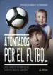 AudioLibro Atontados por el Futbol: Tipologia de Padres y Entrenadores de Jose Ignacio Navarro Diaz