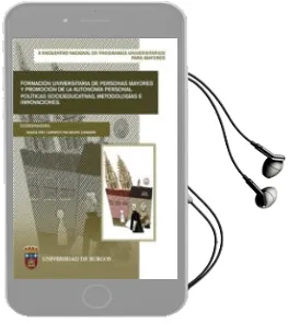 Descargar AudioLibro Formacion Universitaria de Personas Mayores y Promocion de la au Tonomia Personal Politicas Socioeducativas, Metodologias e Innova de Maria Del Carmen Palmero Camara año 2015
